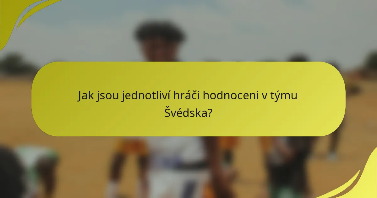 Jak jsou jednotliví hráči hodnoceni v týmu Švédska?