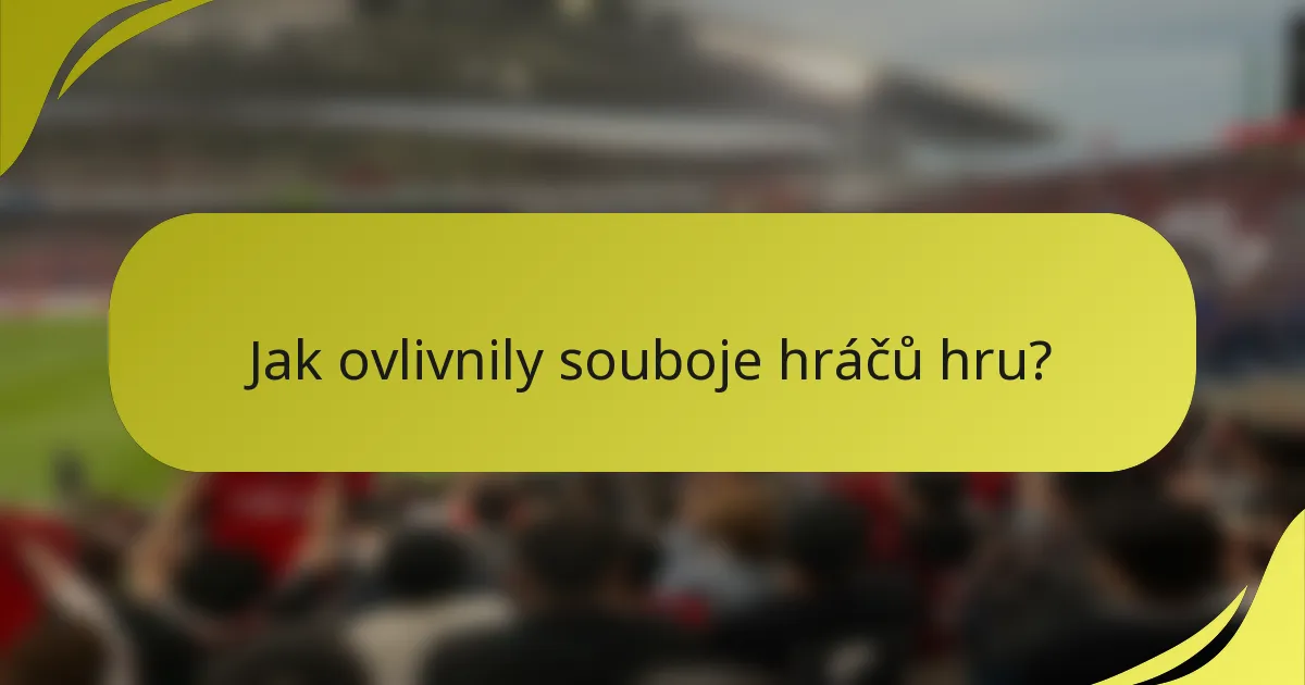 Jak ovlivnily souboje hráčů hru?