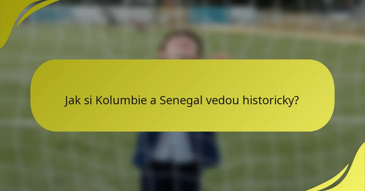 Jak si Kolumbie a Senegal vedou historicky?
