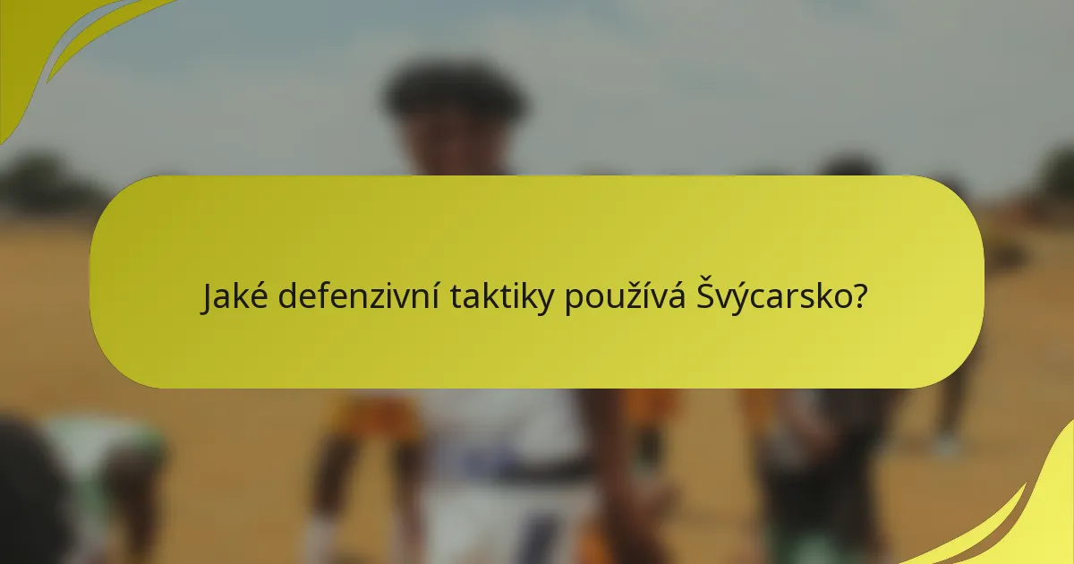 Jaké defenzivní taktiky používá Švýcarsko?