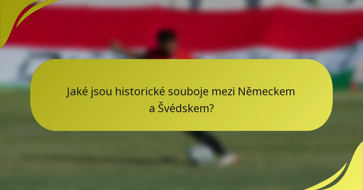 Jaké jsou historické souboje mezi Německem a Švédskem?