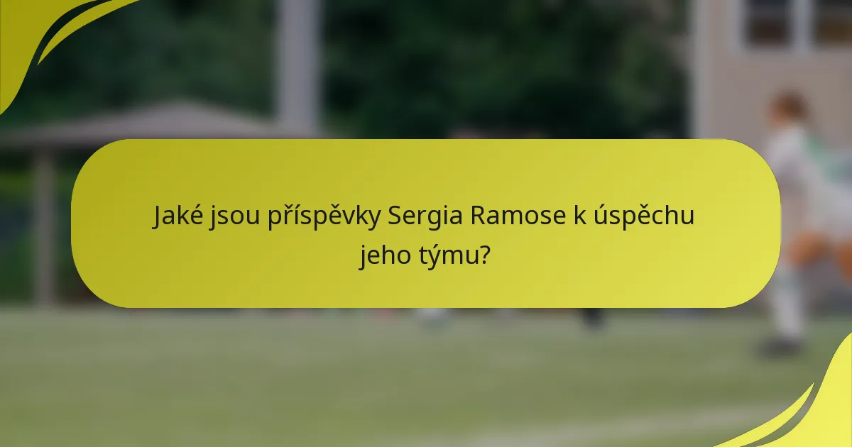 Jaké jsou příspěvky Sergia Ramose k úspěchu jeho týmu?