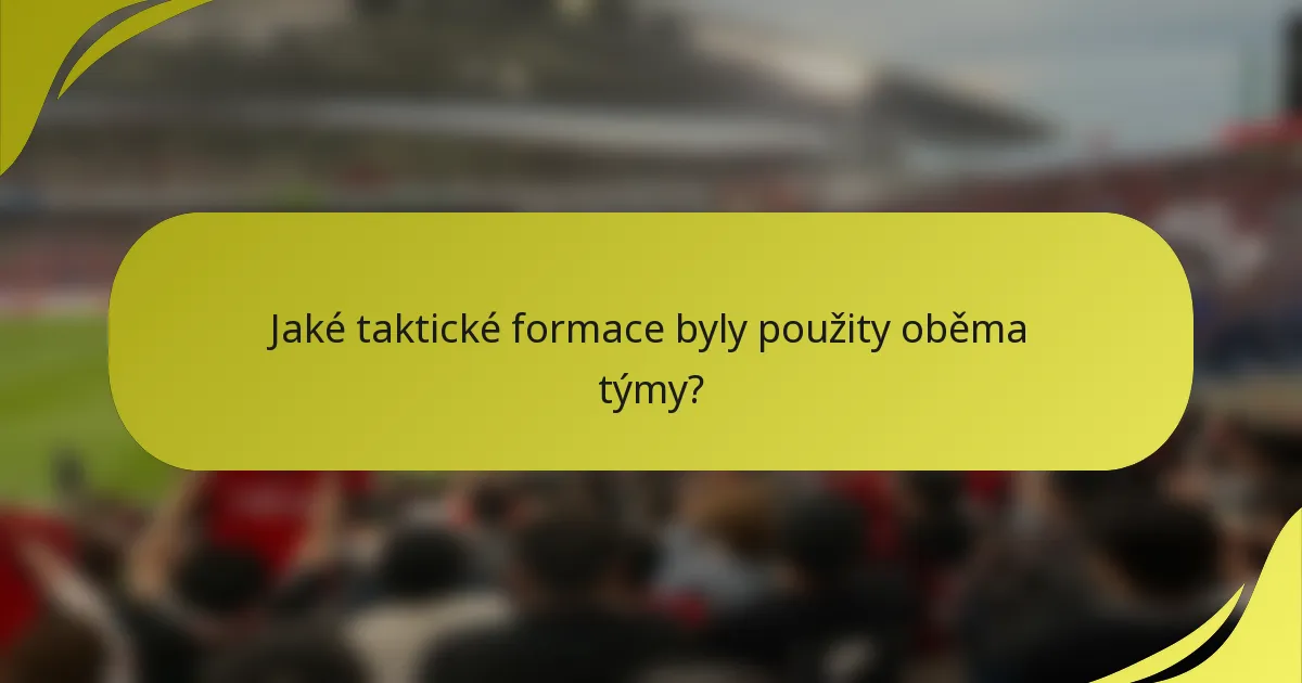 Jaké taktické formace byly použity oběma týmy?