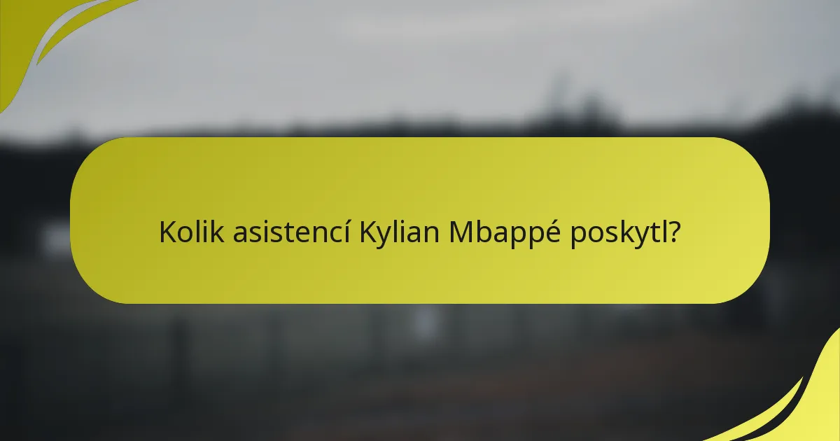 Kolik asistencí Kylian Mbappé poskytl?