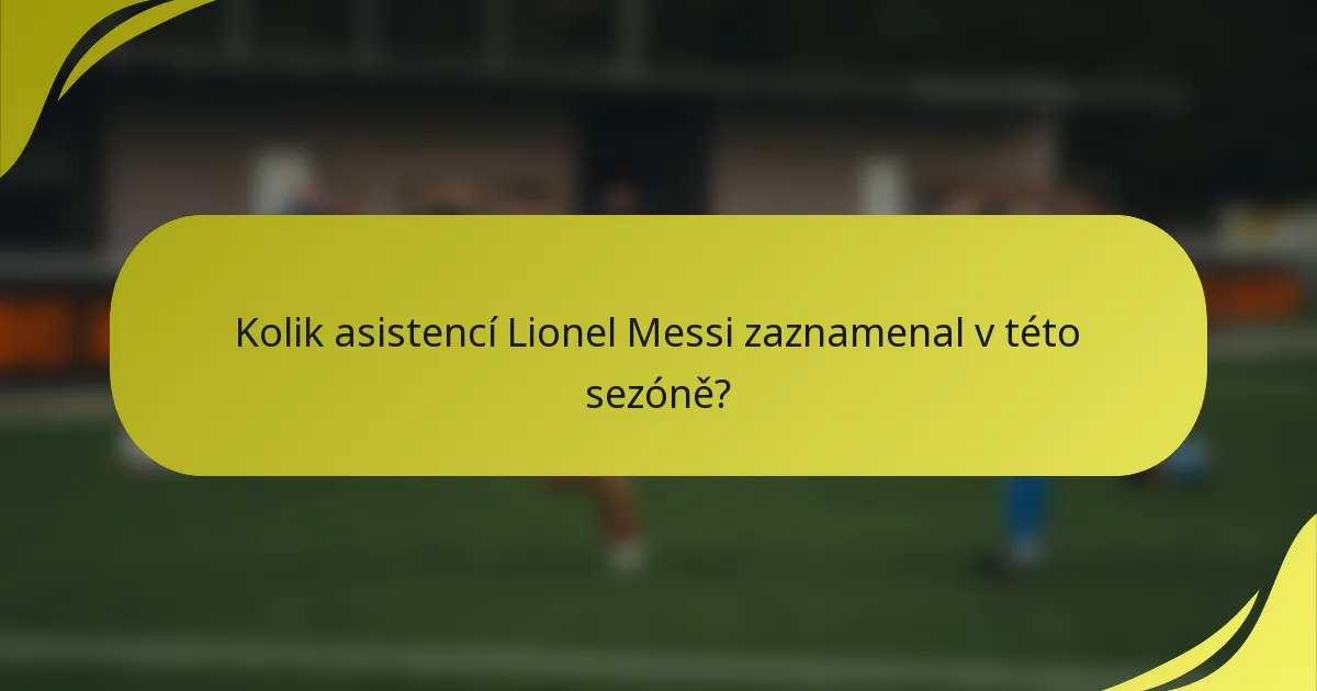 Kolik asistencí Lionel Messi zaznamenal v této sezóně?
