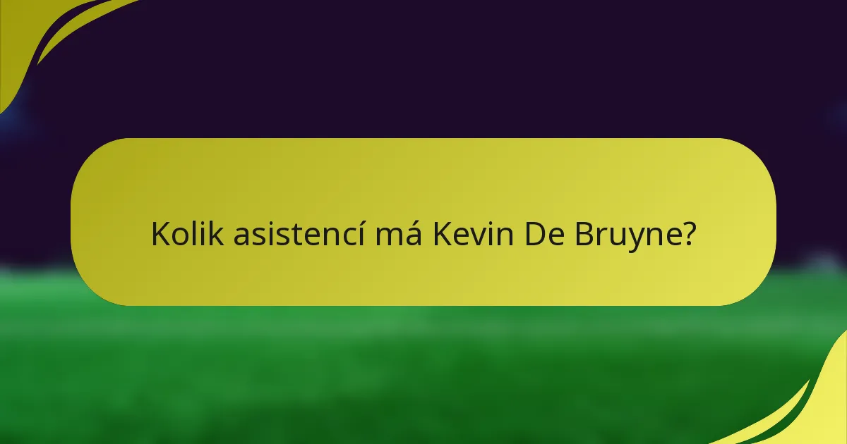 Kolik asistencí má Kevin De Bruyne?